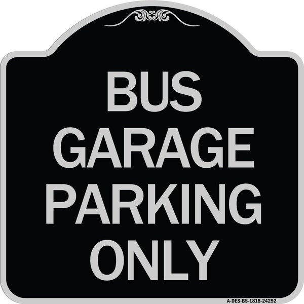 Signmission Bus Garage Parking Only Heavy-Gauge Aluminum Architectural Sign, 18" x 18", BS-1818-24292 A-DES-BS-1818-24292 - main